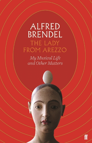 Бумажная книга «The Lady from Arezzo: My Musical Life and Other Matters», автор Альфред Брендель - фото №1