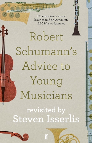 Бумажная книга «Robert Schumann's Advice to Young Musicians: Revisited by Steven Isserlis», автор Стивен Иссерлис - фото №1