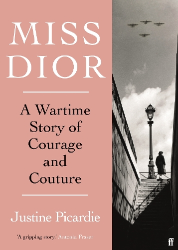 Бумажная книга «Miss Dior: A Wartime Story of Courage and Couture», автор Жюстин Пикарди - фото №1