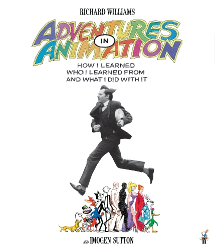[object Object] «Adventures in Animation: How I Learned Who I Learned From and What I Did with It», авторів Імоджен Саттон, Річард Е. Вільямс - фото №1