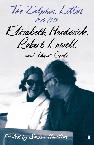 Паперова книга «The Dolphin Letters, 1970–1979: Elizabeth Hardwick, Robert Lowell and Their Circle», авторів Елізабет Хардвік, Роберт Лоуелл - фото №1