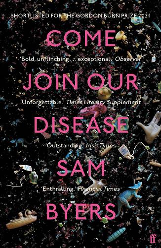 Бумажная книга «Come Join Our Disease: Shortlisted for The Gordon Burn Prize 2021», автор Сэм Байерс - фото №1