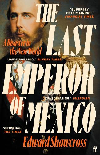Бумажная книга «The Last Emperor of Mexico: A Disaster in the New World», автор Эдвард Шоукросс - фото №1