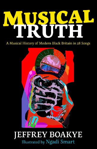 Паперова книга «Musical Truth: A Musical History of Modern Black Britain in 28 Songs», автор Джеффрі Боак'є - фото №1