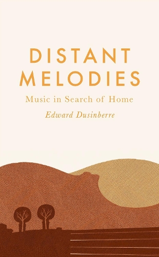 Бумажная книга «Distant Melodies: Music in Search of Home», автор Эдвард Дюсинберр - фото №1