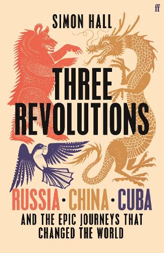 Паперова книга «Three Revolutions: Russia, China, Cuba and the Epic Journeys that Changed the World», автор Саймон Холл - фото №1