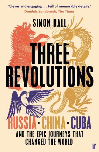 Бумажная книга «Three Revolutions: Russia, China, Cuba and the Epic Journeys that Changed the World», автор Саймон Холл - фото №1