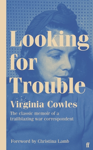 Бумажная книга «Looking for Trouble: 'One of the truly great war correspondents: magnificent.' (Antony Beevor)», автор Вирджиния Каулз - фото №1