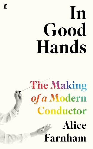 Бумажная книга «In Good Hands: The Making of a Modern Conductor», автор Алиса Фарнхэм - фото №1