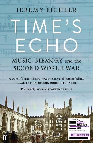 Бумажная книга «Time's Echo: Music, Memory, and the Second World War», автор Джереми Эйхлер - фото №1