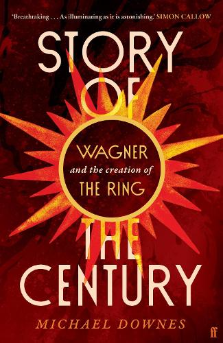 Паперова книга «Story of the Century: Wagner and the creation of The Ring», автор Майкл Даунс - фото №1