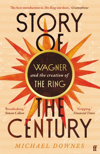 Бумажная книга «Story of the Century: Wagner and the creation of The Ring», автор Майкл Даунс - фото №1
