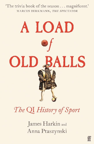 Паперова книга «A Load of Old Balls: The QI History of Sport», авторів Анна Пташинські, Джеймс Харкін - фото №1