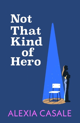 [object Object] «Not That Kind Of Hero: A heart-stopping teen romance for fans of Alice Oseman and Judy Blume», автор Алексия Казале - фото №1