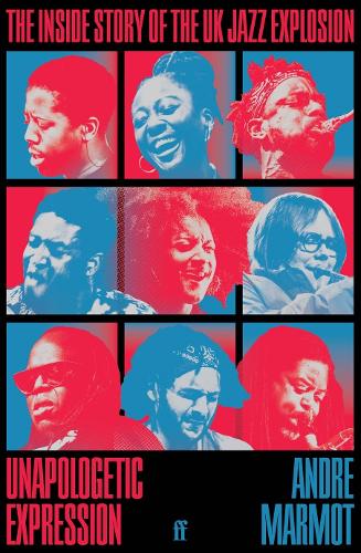 Бумажная книга «Unapologetic Expression: The Inside Story of the UK Jazz Explosion», автор Андре Мармот - фото №1