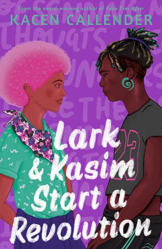 Паперова книга «Lark & Kasim Start a Revolution: From the bestselling author of Felix Ever After», автор Качен Каллендер - фото №1