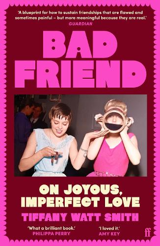 Паперова книга «Bad Friend: On Joyous, Imperfect Love», автор Тіффані Вотт Сміт - фото №1