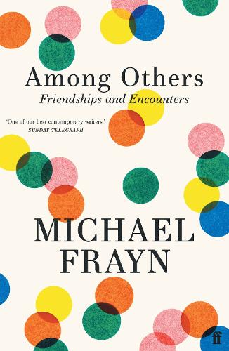 Бумажная книга «Among Others: Friendships and Encounters», автор Майкл Фрейн - фото №1