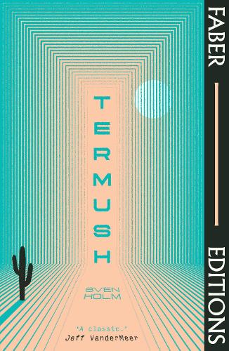 Паперова книга «Termush (Faber Editions): 'A classic—stunning, dangerous, darkly beautiful' (Jeff VanderMeer)», автор Свен Гольм - фото №1