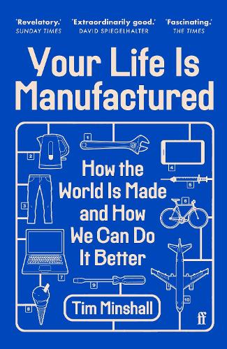 Бумажная книга «Your Life Is Manufactured: How the World is Made and How We Can Do it Better», автор Тим Миншалл - фото №1