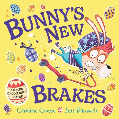 Бумажная книга «Bunny's New Brakes: A comedy, chocolate-y caper about a bunny's plan to save Easter!», автор Кэролайн Кроу - фото №1