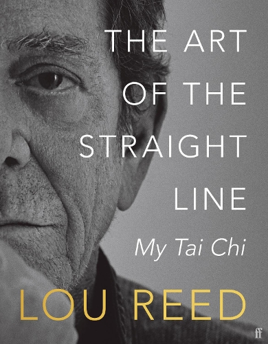Бумажная книга «The Art of the Straight Line: My Tai Chi», авторов Лори Андерсон, Лу Рид - фото №1