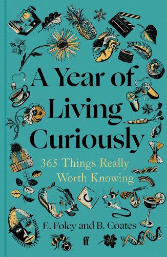 Бумажная книга «A Year of Living Curiously: 365 Things Really Worth Knowing», авторов Бет Коутс, Элизабет Фоули - фото №1