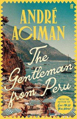 Бумажная книга «The Gentleman From Peru: A dazzling summer story from the bestselling author of Call Me By Your Name», автор Андре Асиман - фото №1