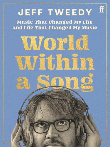 Паперова книга «World Within a Song: Music That Changed My Life and Life That Changed My Music», автор Джефф Твіді - фото №1