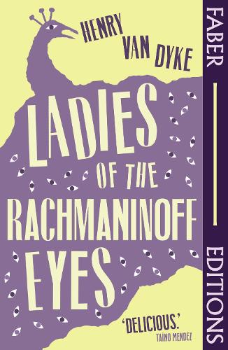 Бумажная книга «Ladies Of The Rachmaninoff Eyes (Faber Editions): Introduced by Taíno Mendez», автор Генри Ван Дейк - фото №1