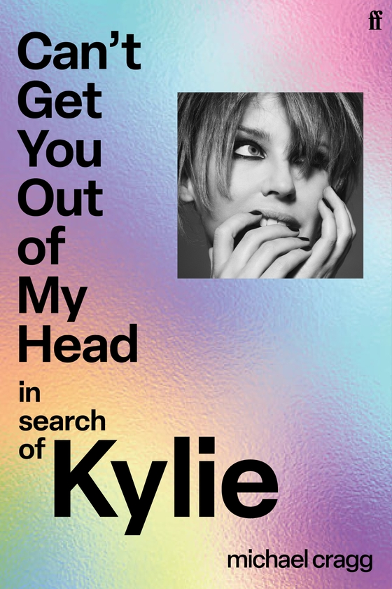 Бумажная книга «Can't Get You Out Of My Head: In Search of Kylie», автор Майкл Крагг - фото №1