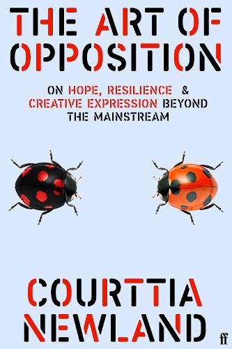 Бумажная книга «The Art of Opposition: On Hope, Resilience and Creative Expression Beyond the Mainstream», автор Кортия Ньюланд - фото №1