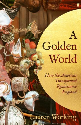 Бумажная книга «A Golden World: How the Americas Transformed Renaissance England», автор Лорен Уоркинг - фото №1
