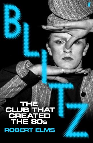 Паперова книга «Blitz: The Club That Created the Eighties», автор Роберт Елмс - фото №1