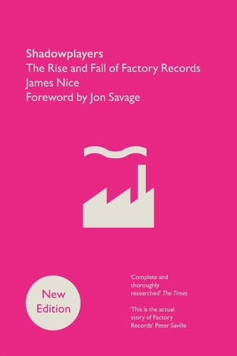 Бумажная книга «Shadowplayers: The Rise and Fall of Factory Records», автор Джеймс Найс - фото №1
