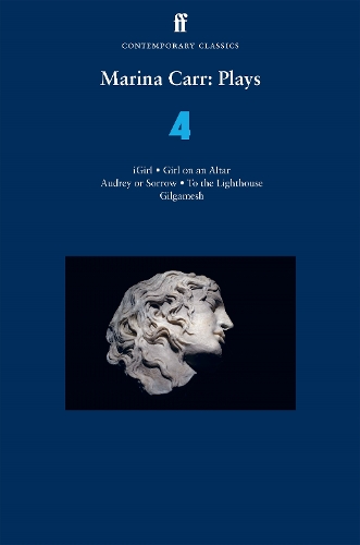 Бумажная книга «Marina Carr: Plays 4: iGirl, Girl on an Altar, Audrey or Sorrow, To the Lighthouse, Gilgamesh», автор Марина Карр - фото №1