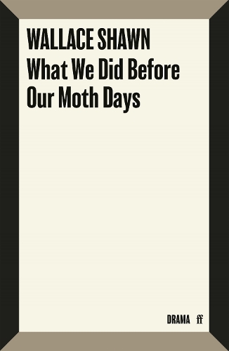 Бумажная книга «What We Did Before Our Moth Days», автор Уоллес Шон - фото №1