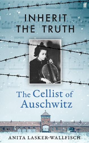 Паперова книга «Inherit the Truth: The Cellist of Auschwitz», автор Аніта Ласкер-Волфіш - фото №1