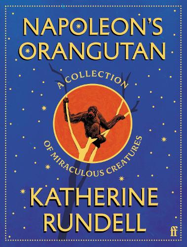 Paper book «Napoleon's Orangutan: A collection of miraculous creatures», author Katherine Rundell - фото №1