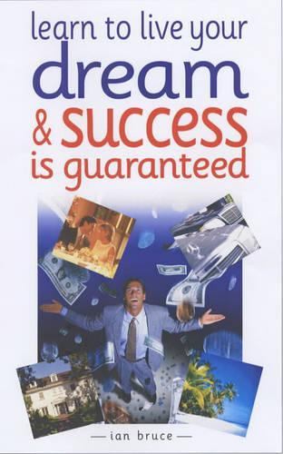 Бумажная книга «Learn to Live Your Dream: and Success is Guaranteed», автор Ян Брюс - фото №1