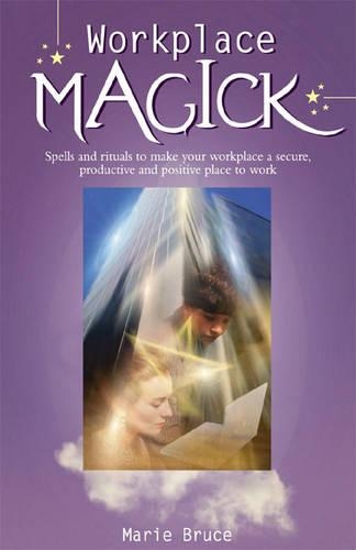 Паперова книга «Workplace Magick: Make Your Workplace a Secure and Positive Place to be», автор Марі Брюс - фото №1