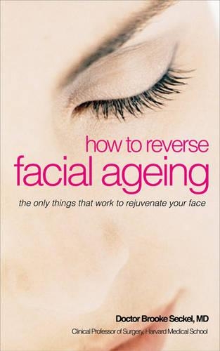 Бумажная книга «How to Reverse Facial Ageing: The Revolutionary Non-surgical Programme», автор Брук Р. Секель - фото №1