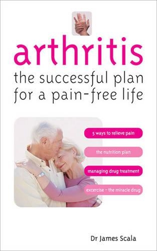 Бумажная книга «Arthritis: The Successful Plan for a Pain-free Life», автор Джеймс Скала - фото №1