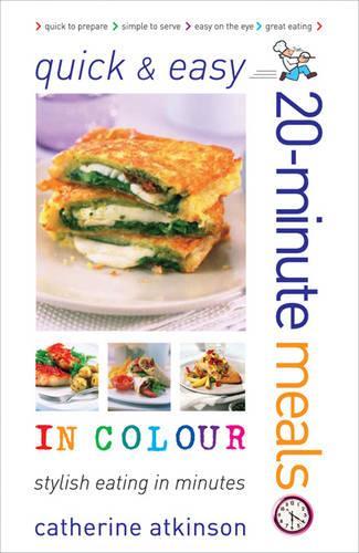 [object Object] «Quick and Easy 20-minute Meals in Colour», автор Кетрін Аткінсон - фото №1