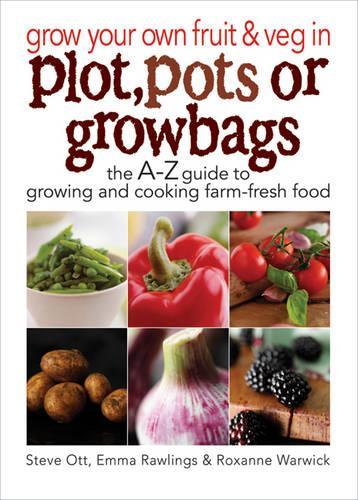 [object Object] «Grow Your Own Fruit and Veg in Plot, Pots or Growbags: The A-Z Guide to Growing and Cooking Farm-fresh Food», авторів Емма Роулінгс, Роксана Ворвік - фото №1