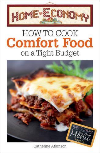 Паперова книга «How to Cook Comfort Food on a Tight Budget, Home Economy», автор Кетрін Аткінсон - фото №1