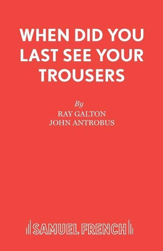 Бумажная книга «When Did You Last See Your Trousers?», авторов Джон Антробус, Рэй Гальтон - фото №1