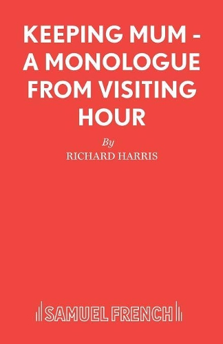 Бумажная книга «Keeping Mum: A Monologue from "Visiting Hour"», автор Ричард Харрис - фото №1