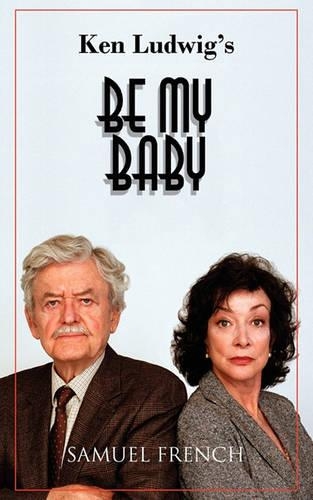 Бумажная книга «Be My Baby», автор Кен Людвиг - фото №1