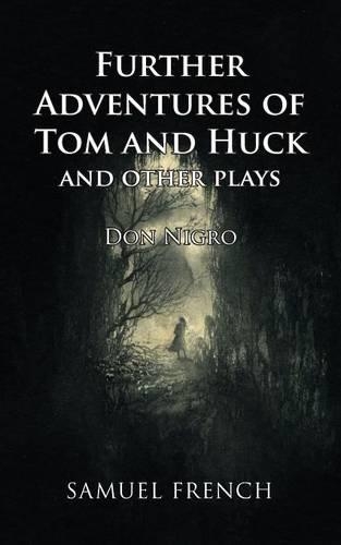 Бумажная книга «Further Adventures of Tom and Huck and Other Plays», автор Дон Нигро - фото №1